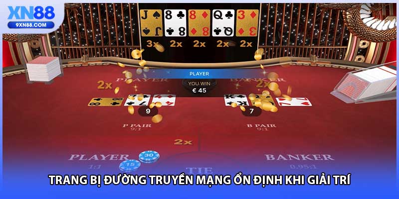 Trang bị đường truyền mạng ổn định khi giải trí 